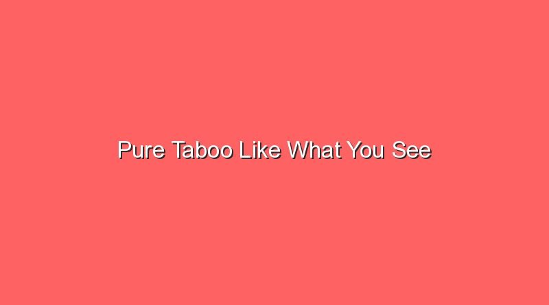 pure taboo like what you see 17102