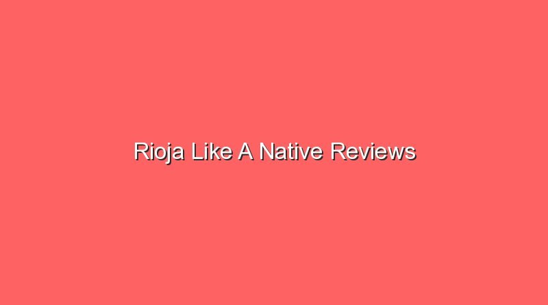 rioja like a native reviews 20239