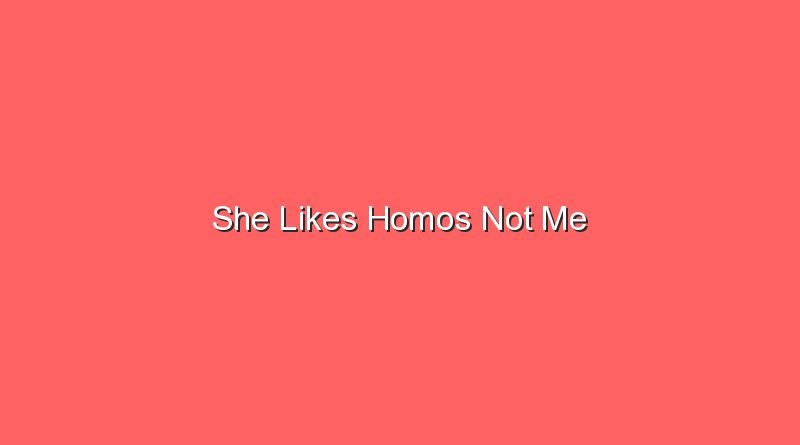 she likes homos not me 17301