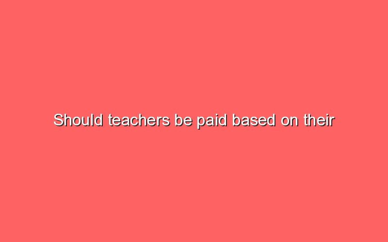 should-teachers-be-paid-based-on-their-performance-sonic-hours