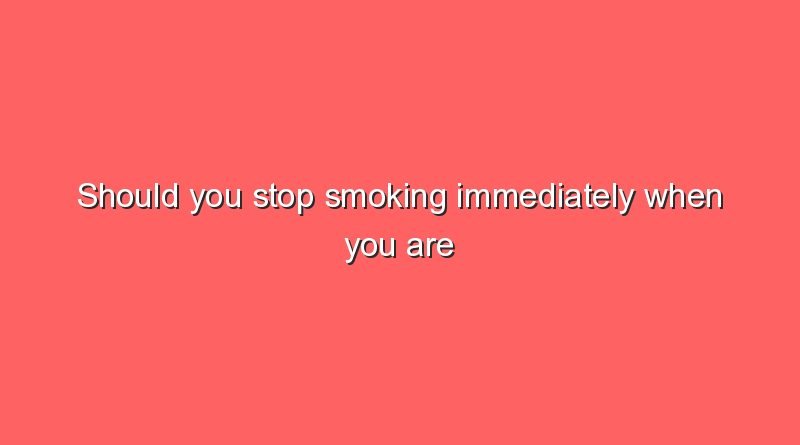 should you stop smoking immediately when you are pregnant 8929