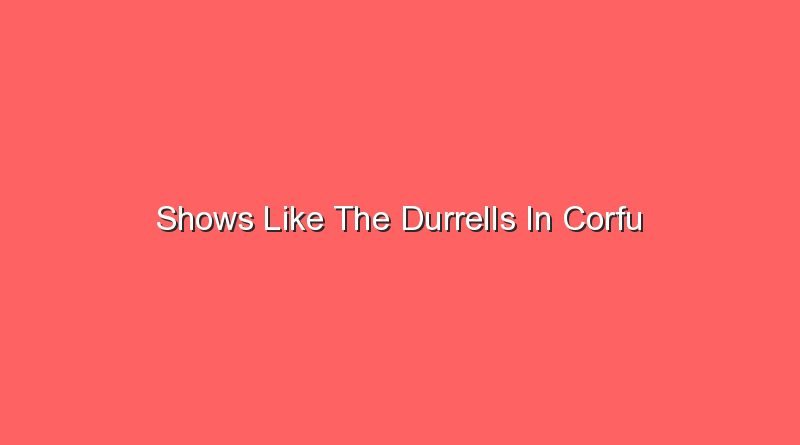 shows like the durrells in corfu 20259