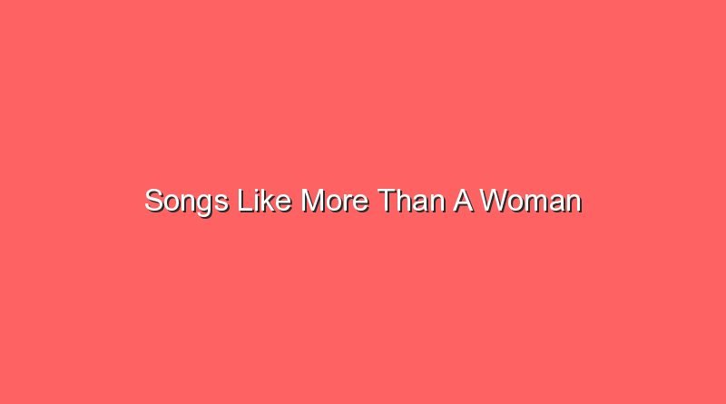 songs like more than a woman 20339