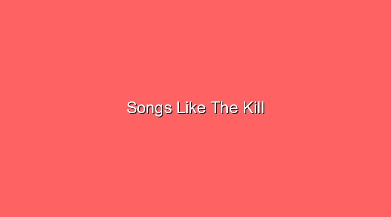 songs like the kill 20411