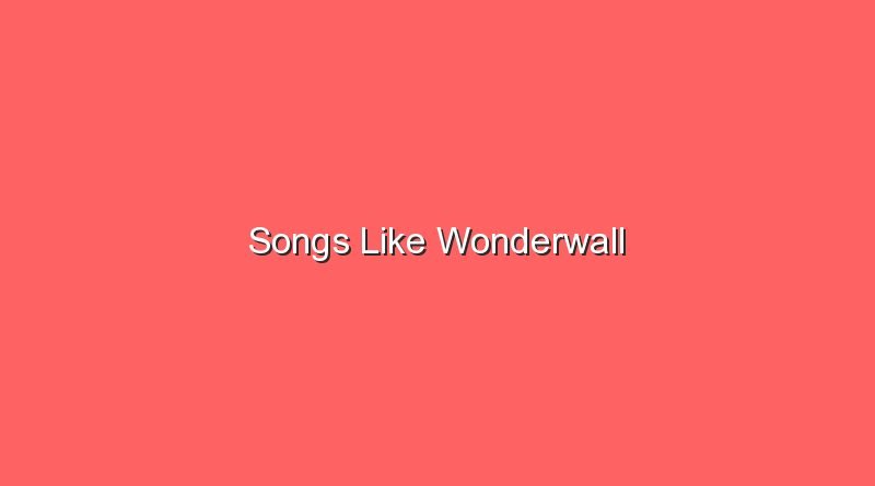 songs like wonderwall 20427