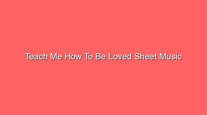 teach me how to be loved sheet music 21124