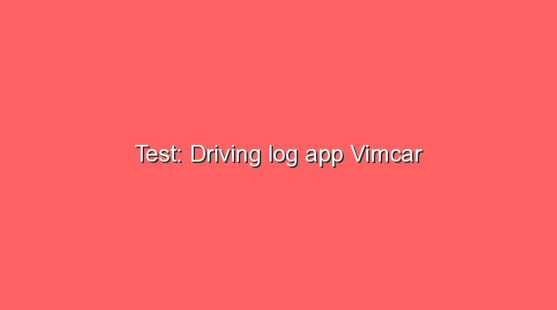 test driving log app vimcar 3 11947