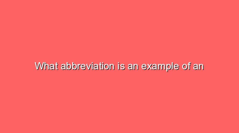 what abbreviation is an example of an acronymwhat abbreviation is an example of an acronym 9169