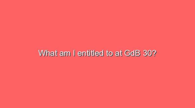 what am i entitled to at gdb 30 7356