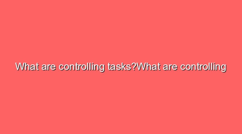 what are controlling taskswhat are controlling tasks 11152