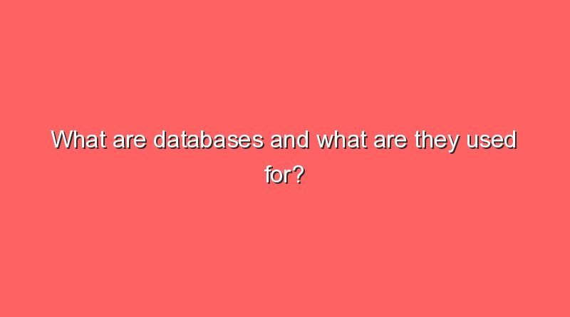 what are databases and what are they used for 2 10909