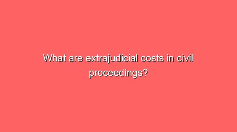 what are extrajudicial costs in civil proceedings 8899