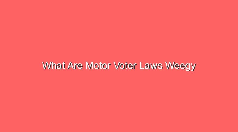 what are motor voter laws weegy 12710