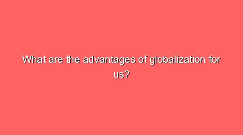 what are the advantages of globalization for us 9434