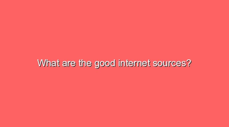 what are the good internet sources 7133