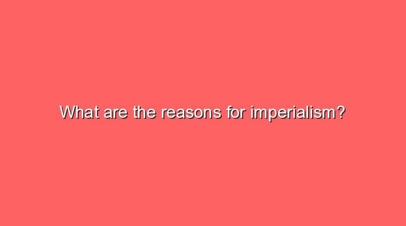 what are the reasons for imperialism 9604