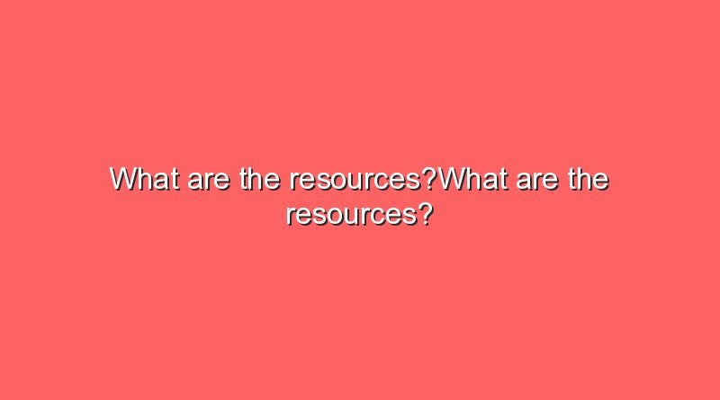what are the resourceswhat are the resources 9166