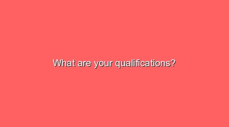 what are your qualifications 7998