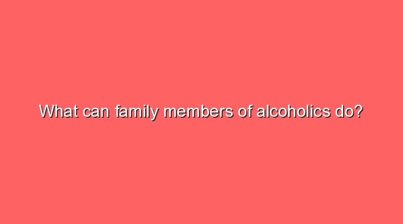 what can family members of alcoholics do 8934