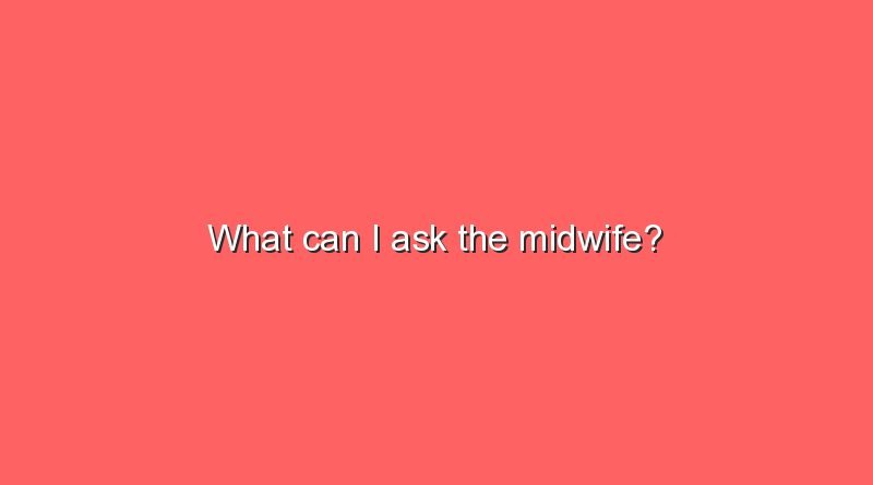 what can i ask the midwife 11590