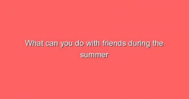 what can you do with friends during the summer holidays 8350