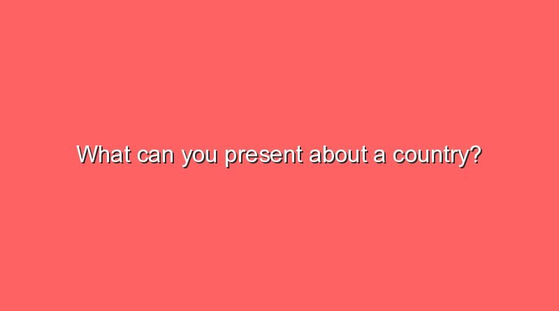 what can you present about a country 8990