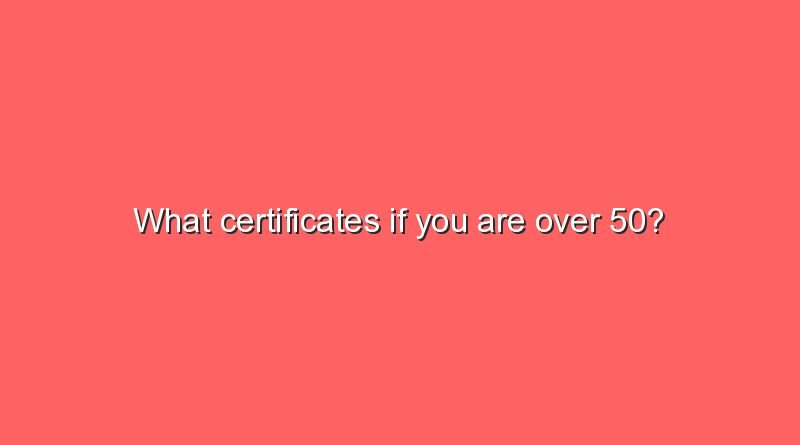 what certificates if you are over 50 6414