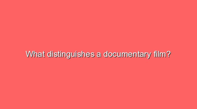 what distinguishes a documentary film 8090