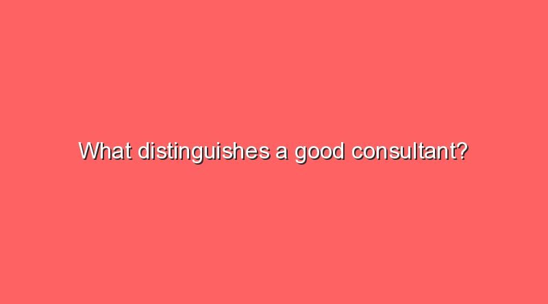 what distinguishes a good consultant 7830