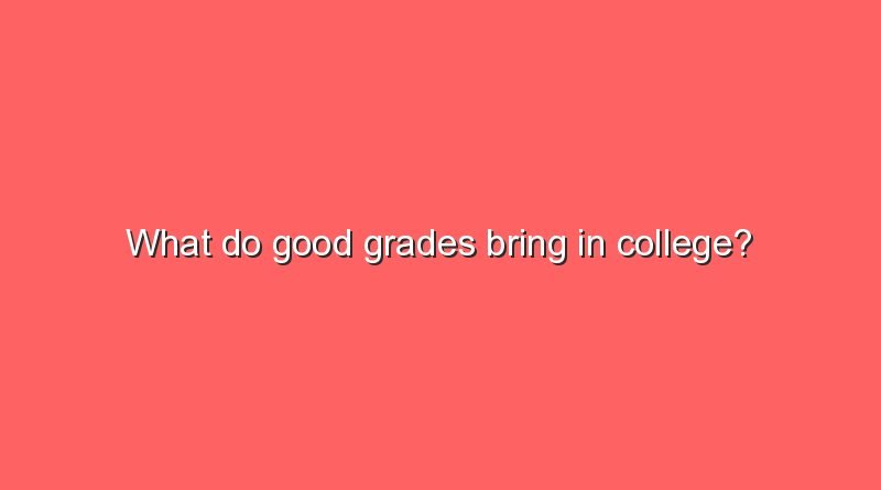 what do good grades bring in college 9768
