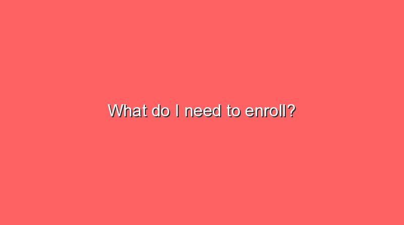 what do i need to enroll 6211