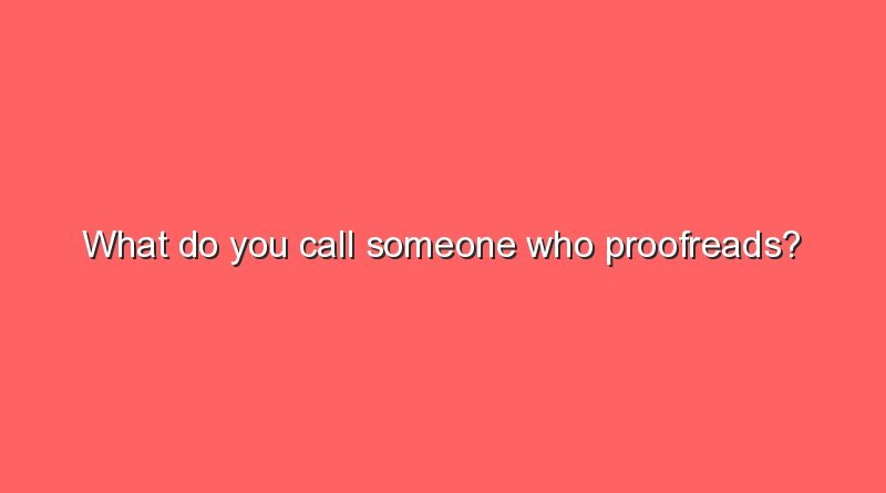 what do you call someone who proofreads 8750