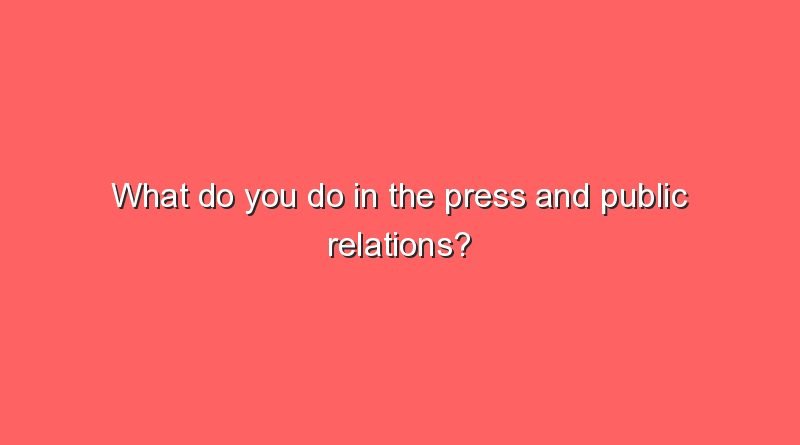 what do you do in the press and public relations 10239