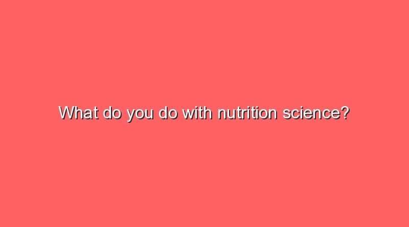 what do you do with nutrition science 11022