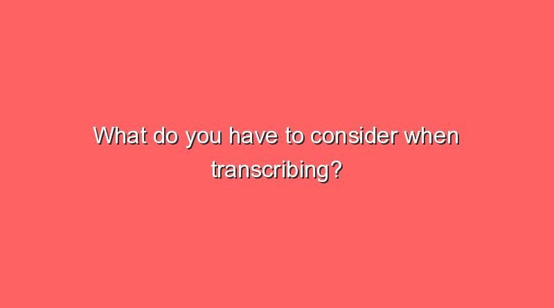 what do you have to consider when transcribing 5796