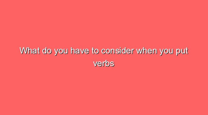 what do you have to consider when you put verbs in the past tense 11523