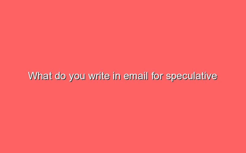 what-do-you-write-in-email-for-speculative-applications-sonic-hours