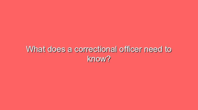 what does a correctional officer need to know 9736