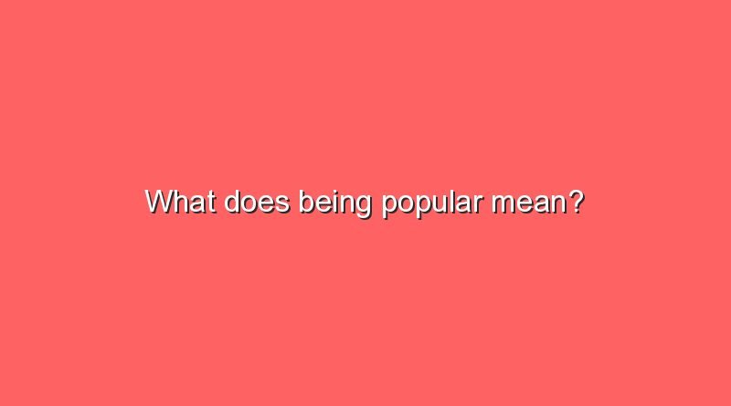 what does being popular mean 9730
