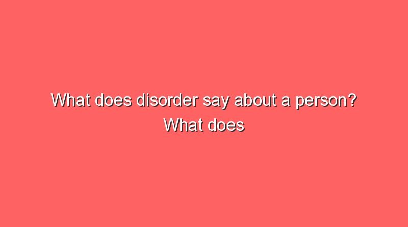 what does disorder say about a person what does disorder say about a person 8041