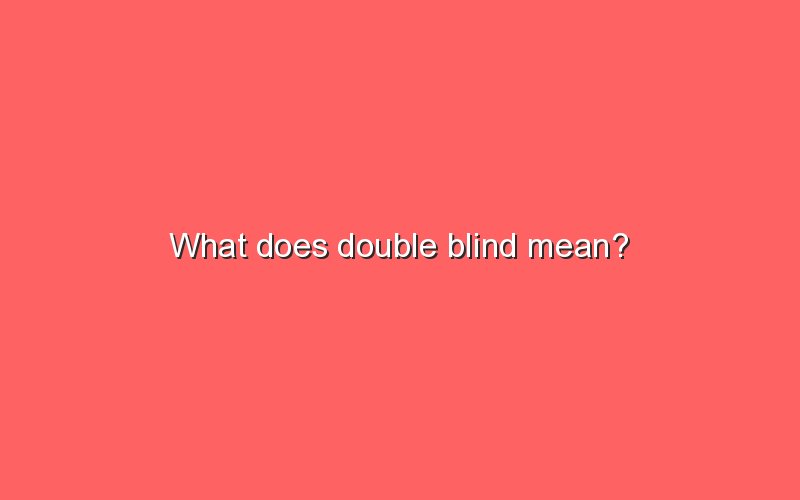 what-does-double-blind-mean-sonic-hours