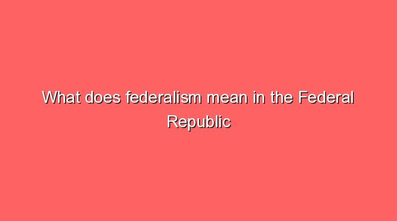 what does federalism mean in the federal republic of germany 11160