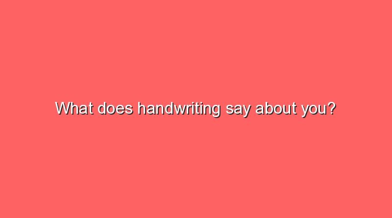 what does handwriting say about you 9657