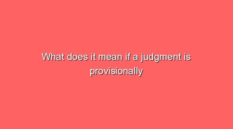 what does it mean if a judgment is provisionally enforceable 8325