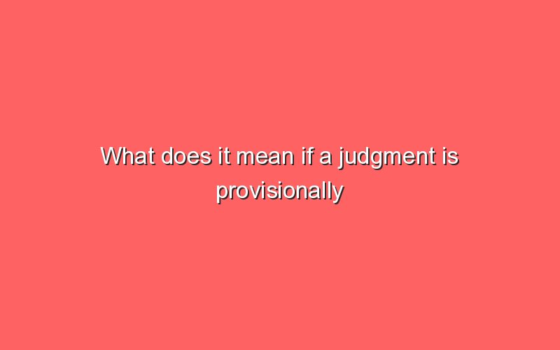 what-does-it-mean-if-a-judgment-is-provisionally-enforceable-sonic-hours