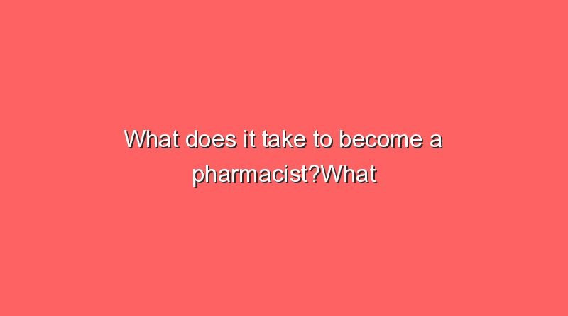 what does it take to become a pharmacistwhat does it take to become a pharmacist 9479