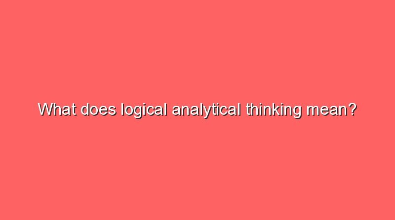 what does logical analytical thinking mean 11449