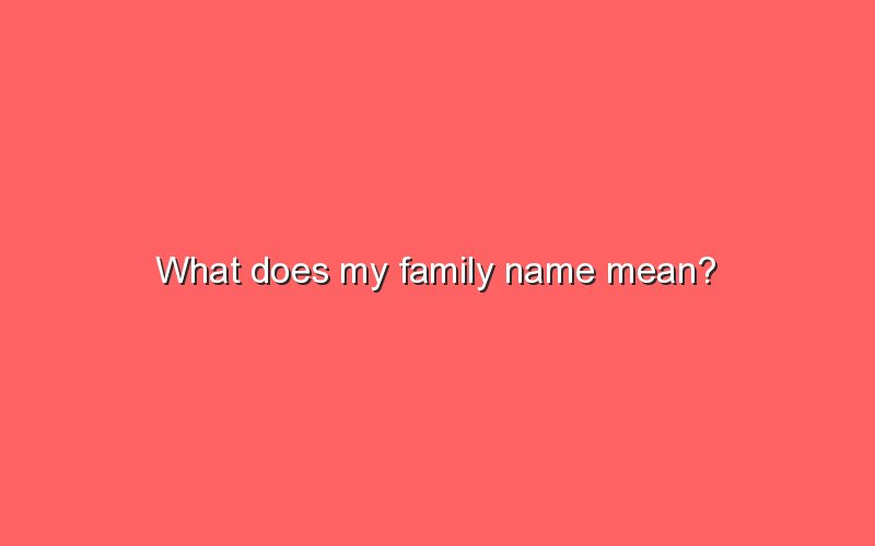 what-does-my-family-name-mean-sonic-hours