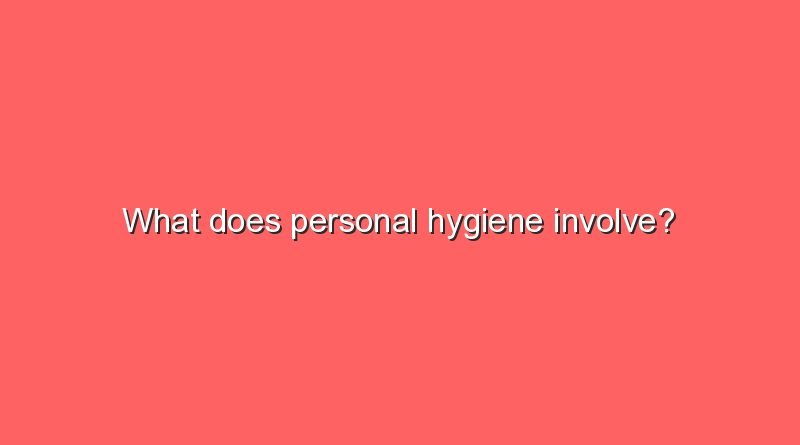 what does personal hygiene involve 11256