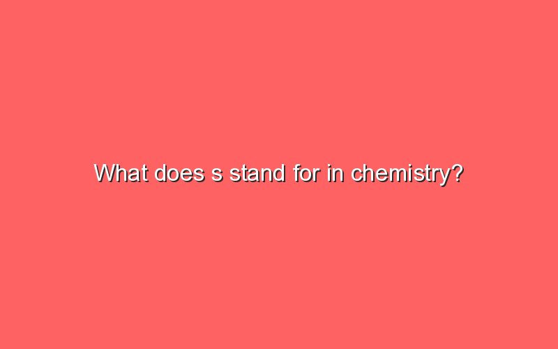 what-does-s-stand-for-in-chemistry-sonic-hours